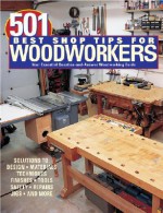 501 Best Shop Tips for Woodworkers: The Essential Question-And-Answer Woodworking Guide - Robert J. Settich, Carl Voss