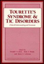 Tourette's Syndrome and Tic Disorders: Clinical Understanding and Treatment - Donald J. Cohen, Ruth Dowling Bruun