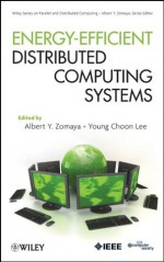 Energy Efficient Distributed Computing Systems (Wiley Series on Parallel and Distributed Computing) - Albert Y. Zomaya, Young Choon Lee