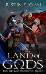 Land of Gods: An Epic Fantasy Tale of Love, Lust, and Loss. (Falls of Redemption Book 1) - Justin Sloan