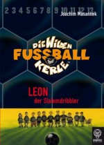 Die Wilden Fußballkerle - Band 1: Leon, der Slalomdribbler (German Edition) - Joachim Masannek, Jan Birck