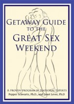 Getaway Guide to the Great Sex Weekend - Pepper Schwartz, Janet Lever