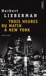 Trois heures du matin à New York - Herbert Lieberman, Marie-France de Paloméra