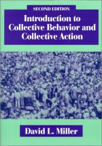 Introduction to Collective Behavior and Collective Action - David L. Miller