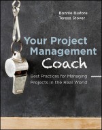 Your Project Management Coach: Best Practices for Managing Projects in the Real World - Bonnie Biafore