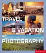 Michael Busselle's Guide To Travel & Vacation Photography - Michael Busselle