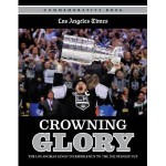 Crowning Glory: The Los Angeles Kings' Incredible Run to the 2012 Stanley Cup - Los Angeles Times