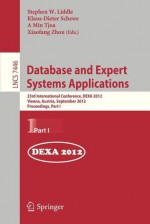 Database and Expert Systems Applications: 23rd International Conference, Dexa 2012, Vienna, Austria, September 3-6, 2012, Proceedings, Part I - Stephen W. Liddle, Klaus-Dieter Schewe, A. Min Tjoa