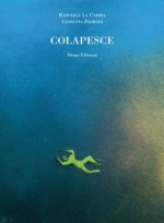 Colapesce (Illustrati) (Italian Edition) - Raffaele La Capria, Giosetta Fioroni