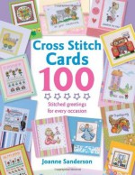 Cross Stitch Cards 100 - Joanne Sanderson, Joanne Sandersen