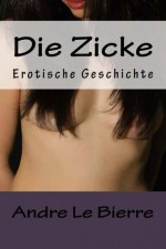 Die Zicke (German Edition) - Andre Le Bierre