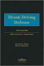 Drunk Driving Defense: Cumulative Supplement - Lawrence E. Taylor, Steven Oberman