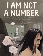 I Am Not a Number - Jenny Kay Dupuis, Kathy Kacer, Gillian Newland