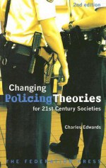 Changing Policing Theories For 21st Century Societies - Charles Edwards