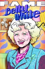 Fame: Betty White: A Graphic Novel - Patrick McCray