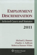 Employment Discrimination: Selected Cases and Statutes 2011 - Michael J. Zimmer