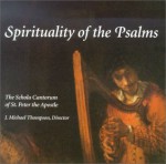 Spirituality of the Psalms, CD - J. Michael Thompson, The Schola Cantorum of St. Peter the Apostle