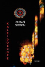 Kaleidoscope - Susan Groom