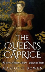 The Queen's Caprice - Marjorie Bowen