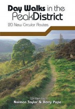 Day Walks In The Peak District: 20 New Circular Walks - Norman Taylor, Barry Pope