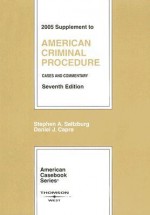 American Criminal Procedure: 2005 Supplement, Cases and Commentary - Stephen A. Saltzburg, Daniel J. Capra