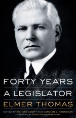 Forty Years a Legislator - Elmer Thomas, Carolyn G. Hanneman, Richard Lowitt, Cindy Simon Rosenthal