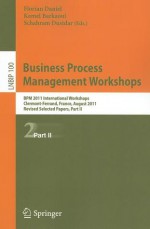 Business Process Management Workshops: BPM 2011 International Workshops, Clermont-Ferrand, France, August 29, 2011, Revised Selected Papers, Part II - Florian Daniel, Kamel Barkaoui, Schahram Dustdar