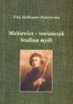 Mickiewicz-towiańczyk : studium myśli - Ewa Hoffmann-Piotrowska