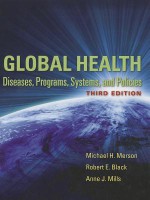 Global Health - Michael H. Merson, Robert E. Black, Anne J. Mills