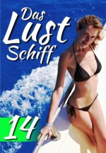 Das Lustschiff - Durchgevögelt (Tagesfolge 14) (Swingercruise in die Karibik) (German Edition) - Georg Greiner, Das Lustschiff