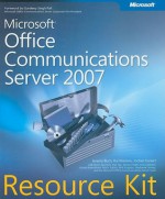 Microsoft® Office Communications Server 2007 Resource Kit - Jeremy Buch, Rui Maximo, Jochen Kunert, Byron Spurlock, Hao Yan, James O'Neil, John Clarkson, Kintan Brahmbhatt, Mitch Tulloch, Rick Kingslan, Stephanie Lindsey, Microsoft OCS Team