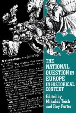 The National Question In Europe In Historical Context - Mikuláš Teich