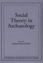 Social Theory In Archaeology - Michael B. Schiffer