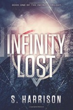 Infinity Lost (The Infinity Trilogy) - S. Harrison