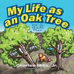 My Life as an Oak Tree - Charles Mills Jr, Omie Mills