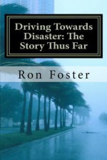 Driving Towards Disaster: The Story Thus Far: The Great Pandemic and Quarantine - Ron Foster, Cheryl Chamlies