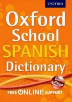 Oxford School Spanish Dictionary - Oxford Dictionaries