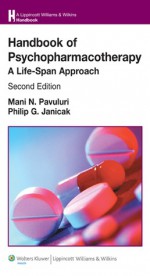 Handbook of Psychopharmacotherapy: A Life-Span Approach - Mani N Pavuluri, Philip G. Janicak