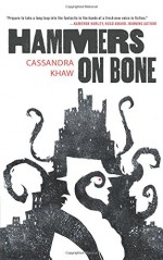 Hammers on Bone (Persons Non Grata) - Cassandra Khaw