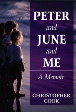 Peter and June and Me: A Memoir - Christopher Cook