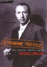 Codename Tricycle: The true story of the Second World War's most extraordinary double agent - Russell Miller