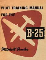 Pilot Training Manual for the B-25 Mitchell Bomber - United States Army, Army Air Forces Hq