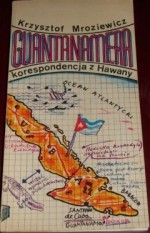 Guantanamera: Korespondencja z Hawany - Krzysztof Mroziewicz