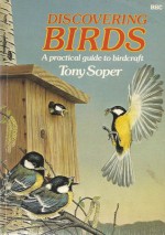 Discovering Birds: Practical Guide to Birdcraft. - Tony Soper