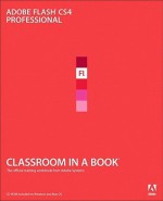 Adobe Flash CS4 Professional Classroom in a Book - Adobe, Adobe Creative Team