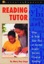 Reading Tutor: How to Help Your First and Second Grader Become Great at Reading - Mary Linge, Learning Express LLC