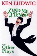 Lend Me A Tenor and Other Plays (Contemporary Playwrights) - Ken Ludwig