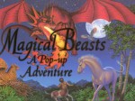 Magical Beasts: A Pop Up Adventure - Nick Denchfield, Anne Wallace Sharp