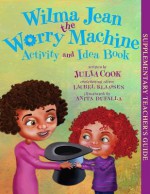 Wilma Jean the Worry Machine Activity and Idea Book - Julia Cook, Laurel Klaassen, Anita DuFalla