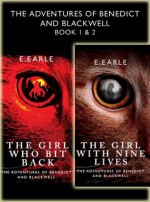 The Girl With Nine Lives and The Girl Who Bit Back: The Adventures of Benedict and Blackwell Book 1 & 2 - E. Earle